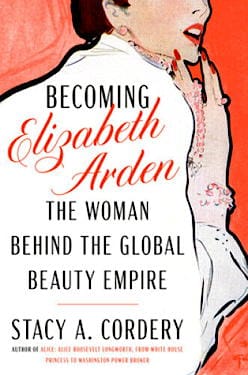 Becoming Elizabeth Arden the woman behind the global beauty empire